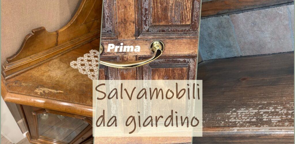 salvamobili da giardino :come rinnovare mobili in legno rovinati